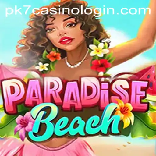 ParadiseBeach Game Insights and the Role of PK7 Casino Login
